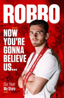 Andy Robertson : Robbo: Now You're Gonna Believe Us: Our Year, My Story-9781911613800