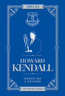 Howard Kendall: Notes On A Season : Everton FC-9781911613824