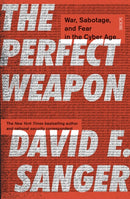 The Perfect Weapon : war, sabotage, and fear in the cyber age-9781911617723