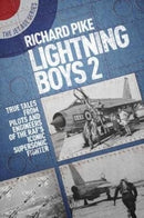 Lightning Boys 2 : True Tales from Pilots and Engineers of the RAF's Iconic Supersonic Fighter-9781911621065