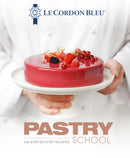 Le Cordon Bleu Pastry School : 100 step-by-step recipes explained by the chefs of the famous French culinary school-9781911621201