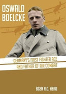 Oswald Boelcke : German's First Fighter Ace and Father of Air Combat-9781911621423