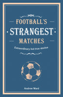 Football''s Strangest Matches