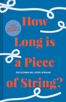How Long is a Piece of String? : More Hidden Mathematics of Everyday Life-9781911622260