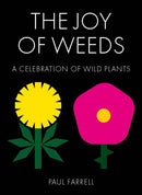 The Joy of Weeds : A Celebration of Wild Plants-9781911622635