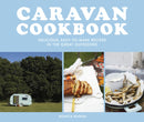 Caravan Cookbook : Delicious, Easy-to-Make Recipes in the Great Outdoors-9781911624714