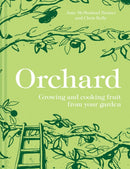 Orchard : Growing and Cooking Fruit from Your Garden-9781911624776