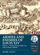 Armies and Enemies of Louis XIV : Volume 1 - Western Europe 1688-1714: France, Britain, Holland-9781911628057