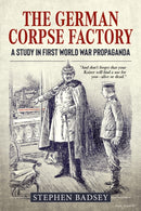 The German Corpse Factory : A Study in First World War Propaganda-9781911628279