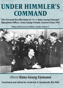 Under Himmler's Command : The Personal Recollections of Oberst Hans-Georg Eismann, Operations Officer, Army Group Vistula, Eastern Front 1945-9781911628323
