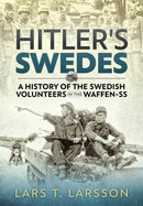 Hitler's Swedes : A History of the Swedish Volunteers in the Waffen-SS-9781911628347