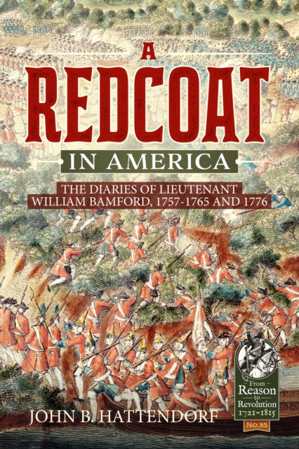A Redcoat in America : The Diaries of Lieutenant William Bamford, 1757-1765 and 1776-9781911628477