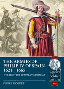 The Armies of Philip IV of Spain 1621 - 1665 : The Fight for European Supremacy-9781911628613