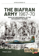 The Biafran Army 1967-70 : Build-Up and Downfall of the Secessionist Military-9781911628637