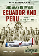 Air Wars Between Ecuador and Peru : Volume 1 - The July 1941 War-9781911628675