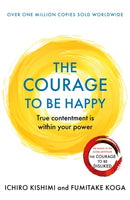 The Courage to be Happy : True Contentment Is Within Your Power-9781911630227