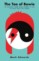 The Tao of Bowie : 10 Lessons from David Bowie's Life to Help You Live Yours-9781911630876