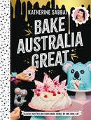 Bake Australia Great : Classic Australian icons made edible by one kool Kat-9781911632245