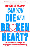Can you Die of a Broken Heart? : A heart surgeon's insight into keeping your most vital organ healthy-9781911632542