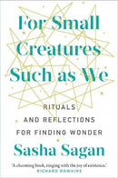 For Small Creatures Such As We : Rituals and reflections for finding wonder-9781911632580