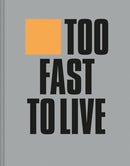 Too Fast to Live Too Young to Die : Punk & Post Punk Graphics 1976-1986-9781911641360