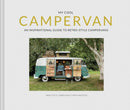 My Cool Campervan : An Inspirational Guide to Retro-Style Campervans-9781911641551