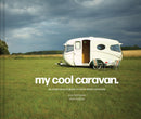 My Cool Caravan : An Inspirational Guide to Retro-Style Caravans-9781911641575