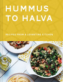 Hummus to Halva : Recipes from a Levantine Kitchen-9781911641988