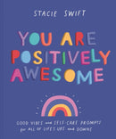 You Are Positively Awesome : Good Vibes and Self-Care Prompts for All of Life's Ups and Downs-9781911641995