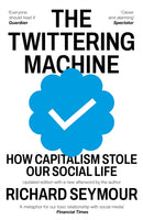 The Twittering Machine : How Capitalism Stole Our Social Life-9781911648833