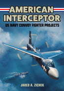 American Interceptor : US Navy Convoy Fighter Projects-9781911658948
