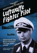 Luftwaffe Fighter Pilot : Defending The Reich Against The RAF and USAAF-9781911667292