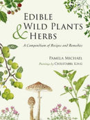 Edible Wild Plants and Herbs : A compendium of recipes and remedies-9781911667346