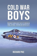 Cold War Boys : PREVIOUSLY UNPUBLISHED TALES OF DERRING-DO FROM LIGHTNING, PHANTOM AND HUNTER PILOTS-9781911667377