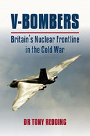V-Bombers : Britain's Nuclear Frontline in the Cold War-9781911667872