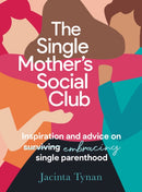 The Single Mother's Social Club : Inspiration and advice on embracing single parenthood-9781911668046
