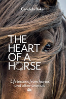 The Heart of a Horse : Life lessons from horses and other animals-9781911668077