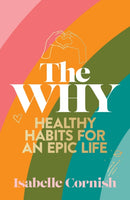 The Why : Healthy habits for an epic life-9781911668152