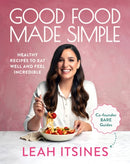 Good Food Made Simple : Healthy recipes to eat well and feel incredible-9781911668497