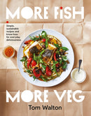 More Fish, More Veg : Simple, sustainable recipes and know-how for everyday deliciousness-9781911668503
