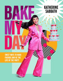 Bake My Day : Sweet ways to make friends and be the life of the party-9781911668541