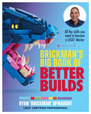 Brickman''s Big Book of Better Builds