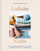 Lullaby Knits : Over 20 Knitting Patterns for Baby Booties, Cardigans, Vests, Dresses and Blankets-9781911670018
