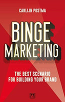 Binge Marketing : The Best Scenario for Building Your Brand-9781911671046