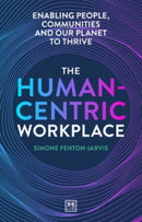 The Human-Centric Workplace : Enabling people, communities and our planet to thrive-9781911671626