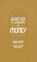 What Ho! P. G. Wodehouse on Money-9781911673224