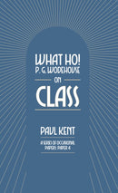 What Ho! P. G. Wodehouse on Class-9781911673248
