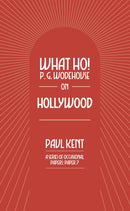 What Ho! P. G. Wodehouse on Hollywood