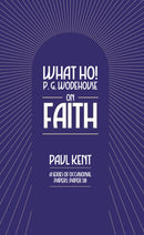 What Ho! P. G. Wodehouse on Faith