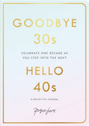 Goodbye 30s, Hello 40s : A Reflective Journal-9781911682073